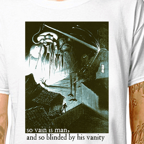 T-Shirt: THE WAR OF THE WORLDS - SO VAIN IS MAN (HG Wells quote) LazyCarrot